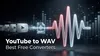 YouTube to WAV: Best Free Converters