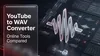 YouTube to WAV Converter: Online Tools Compared
